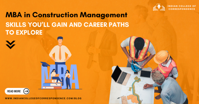 MBA in Construction Management Skills You’ll Gain and Career Paths to Explore