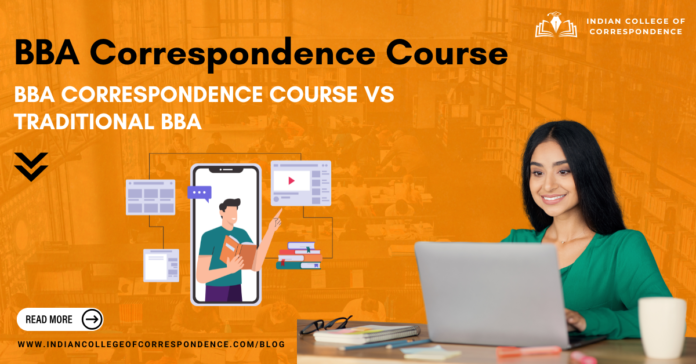 BBA Correspondence Course vs Traditional BBA Which Is Right for You