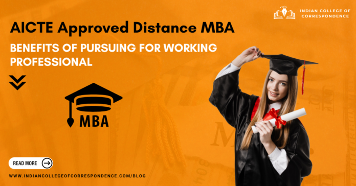 Benefits of Pursuing an AICTE Approved Distance MBA for Working Professional