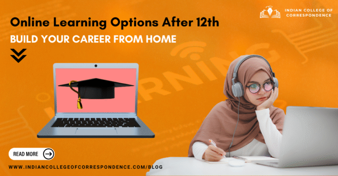 Online Learning Options After 12th Build Your Career from Home