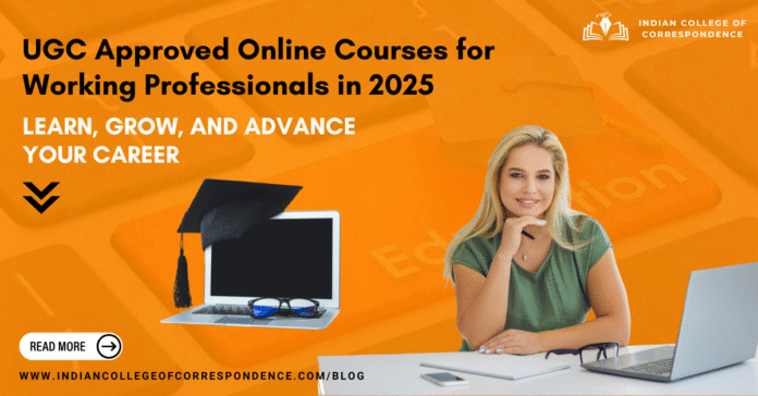 UGC Approved Online Courses for Working Professionals in 2025 Learn, Grow, and Advance Your Career